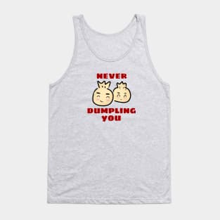 Never Dumpling You | Dumpling Pun Tank Top